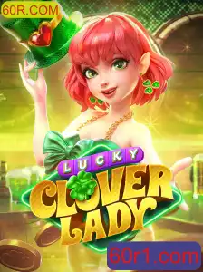 Explorando LuckyCloverLady: O Jogo de Sorte e Estratégia em 60R.COM